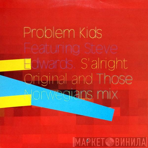 Featuring Problem Kids  Steve Edwards  - S'alright