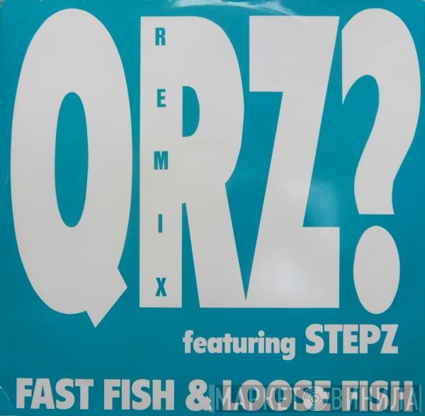 Featuring QRZ?  Stepz  - Fast Fish & Loose Fish (Remix)