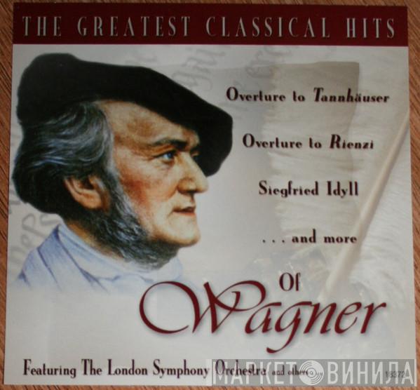 Featuring Richard Wagner And The London Symphony Orchestra  - The Greatest Classical Hits Of Wagner