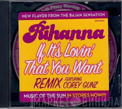 Featuring Rihanna  Cory Gunz  - If It's Lovin' That You Want (Remix)