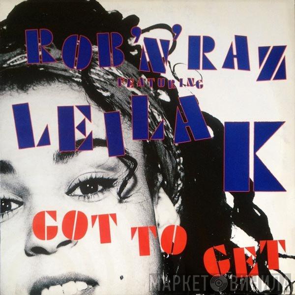 Featuring Rob 'N' Raz  Leila K  - Got To Get