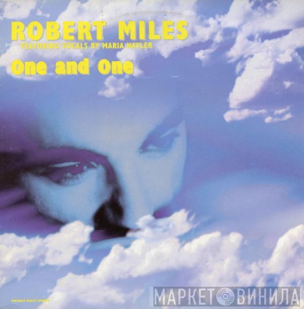 Featuring Robert Miles  Maria Nayler  - One And One