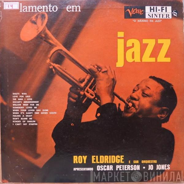 Featuring Roy Eldridge And His Orchestra • Oscar Peterson  Jo Jones  - Lamento em Jazz