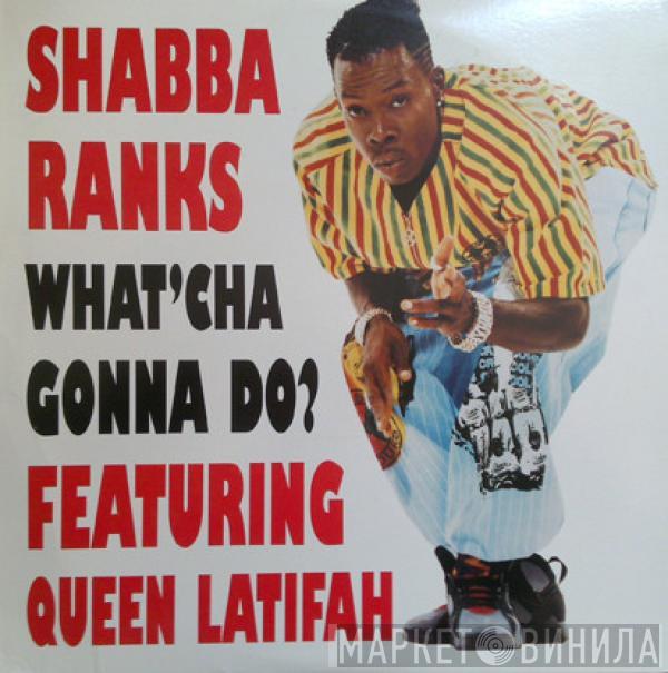 Featuring Shabba Ranks  Queen Latifah  - What'Cha Gonna Do?