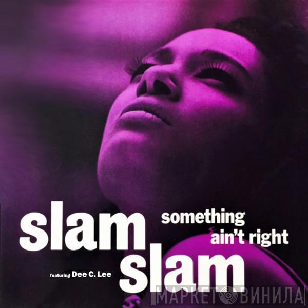 Featuring Slam Slam  Dee C. Lee  - Something Ain't Right