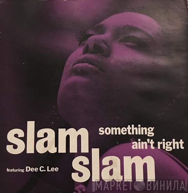 Featuring Slam Slam  Dee C. Lee  - Something Ain't Right