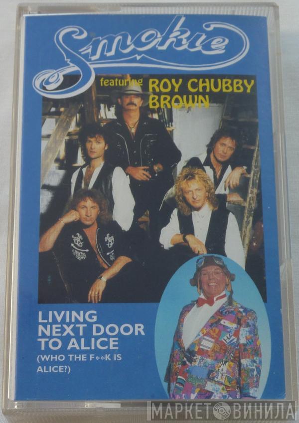 Featuring Smokie  Roy Chubby Brown  - Living Next Door To Alice (Who The F**k Is Alice)