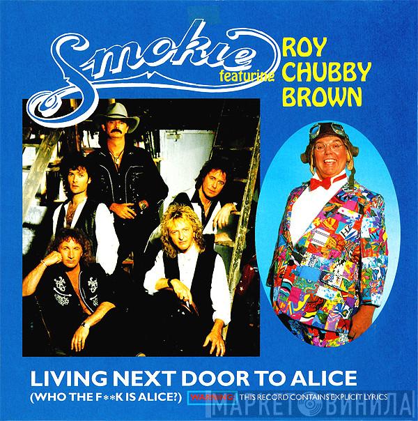 Featuring Smokie  Roy Chubby Brown  - Living Next To Alice (Who The F**k Is Alice?)