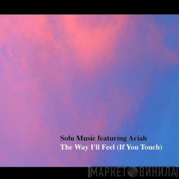 Featuring Solu Music  Ariah Firewalker  - The Way I'll Feel (If You Touch)
