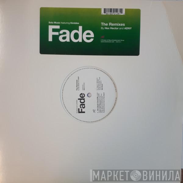 Featuring Solu Music  Kimblee  - Fade (The Remixes By Hex Hector And ADNY)
