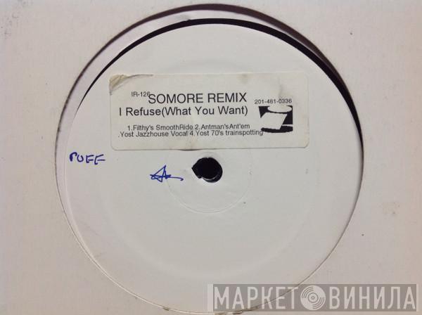 Featuring Somore  Damon Trueitt  - I Refuse (What You Want) (The Remixes)