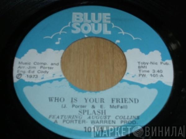Featuring Splash   August Collins  - Who Is Your Friend