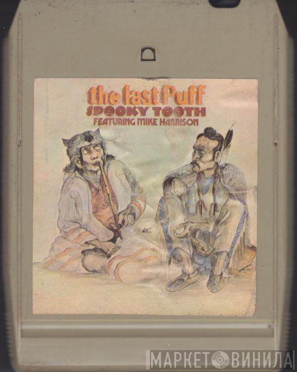 Featuring Spooky Tooth  Mike Harrison   - The Last Puff