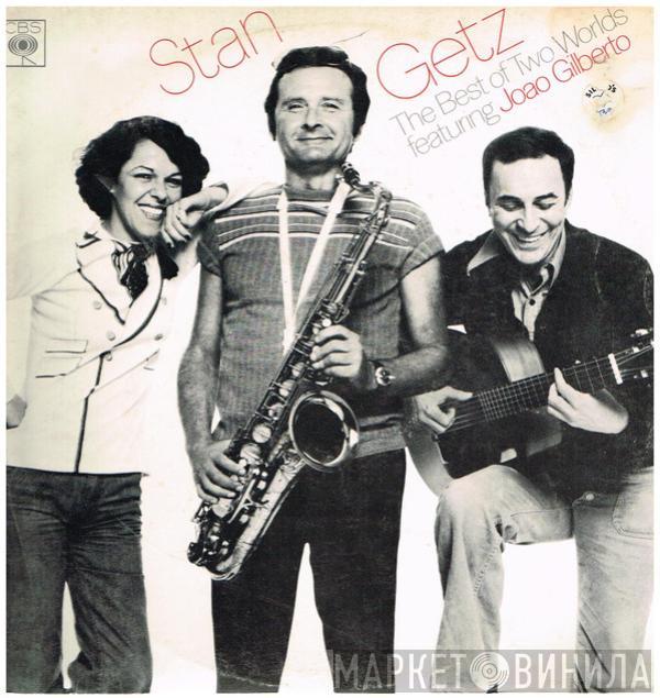 Featuring Stan Getz  João Gilberto  - The Best Of Two Worlds