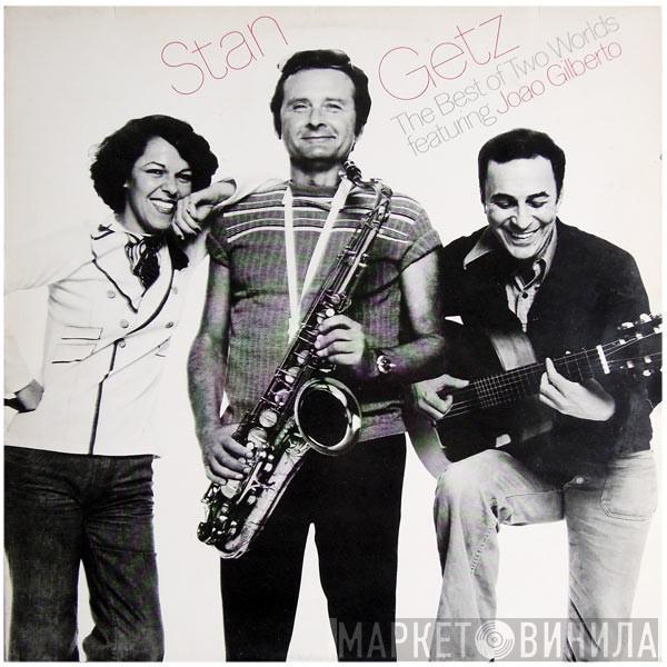 Featuring Stan Getz  João Gilberto  - The Best Of Two Worlds