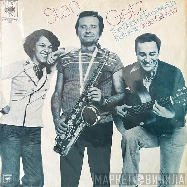 Featuring Stan Getz  João Gilberto  - The Best Of Two Worlds