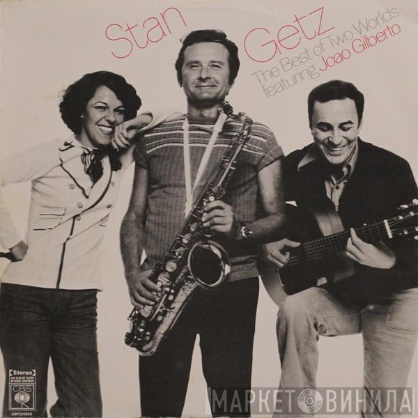 Featuring Stan Getz  João Gilberto  - The Best Of Two Worlds