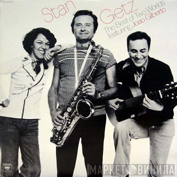 Featuring Stan Getz  João Gilberto  - The Best Of Two Worlds