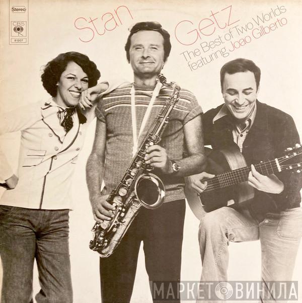 Featuring Stan Getz  João Gilberto  - The Best Of Two Worlds