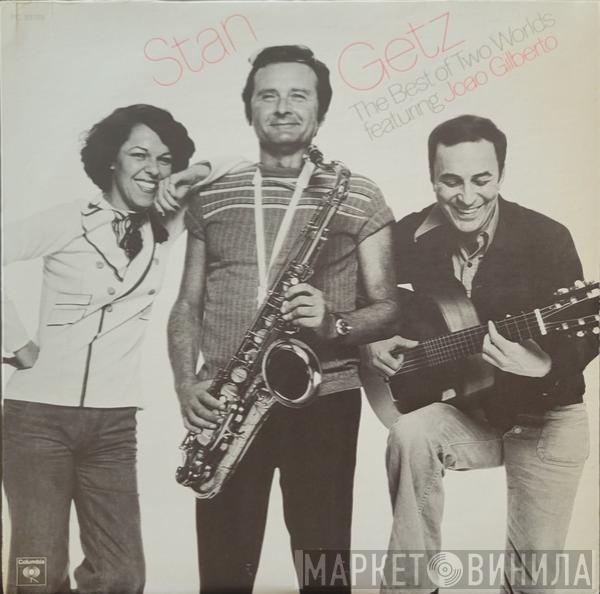 Featuring Stan Getz  João Gilberto  - The Best Of Two Worlds