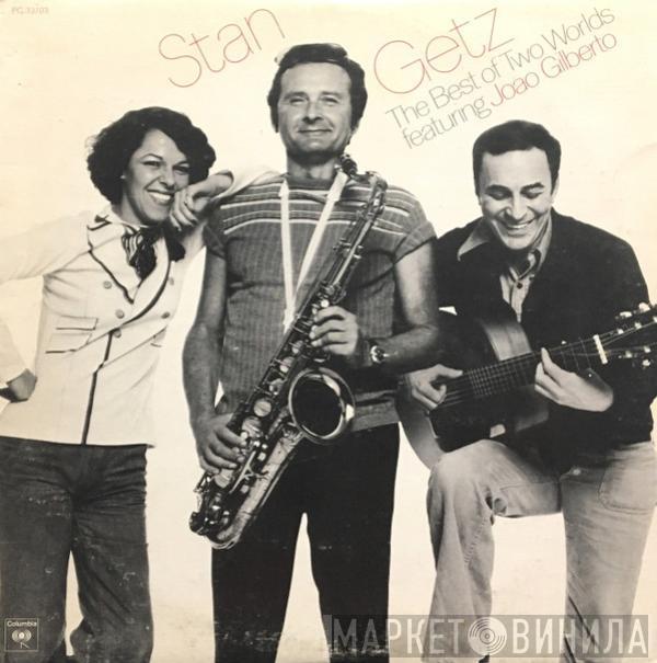 Featuring Stan Getz  João Gilberto  - The Best Of Two Worlds