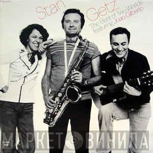 Featuring Stan Getz  João Gilberto  - The Best Of Two Worlds