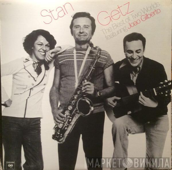 Featuring Stan Getz  João Gilberto  - The Best Of Two Worlds