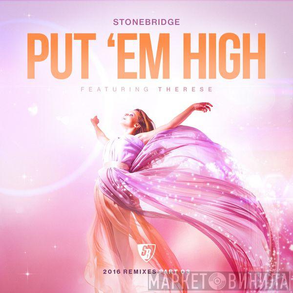 Featuring StoneBridge  Therese  - Put 'Em High (2016 Remixes Part 03)