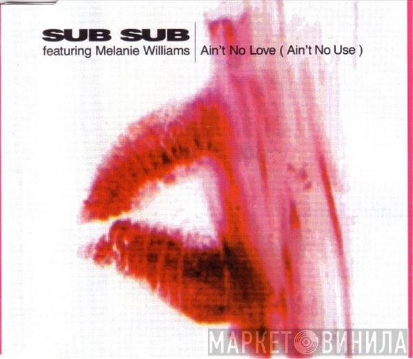 Featuring Sub Sub  Melanie Williams  - Ain't No Love (Ain't No Use)