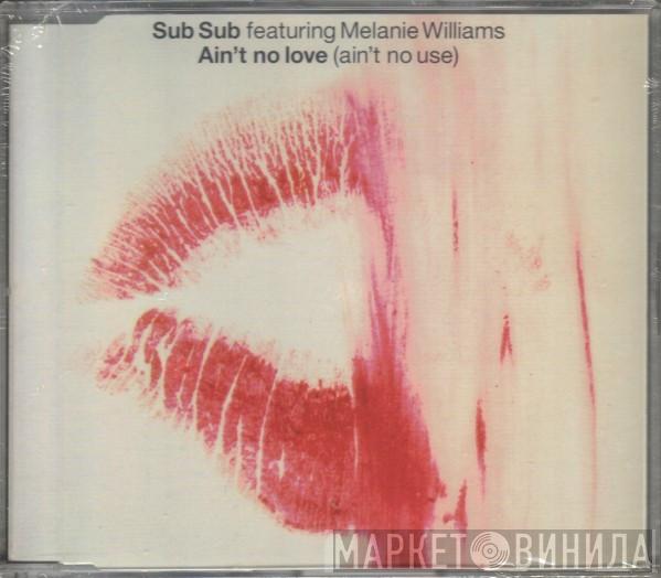 Featuring Sub Sub  Melanie Williams  - Ain't No Love (Ain't No Use)