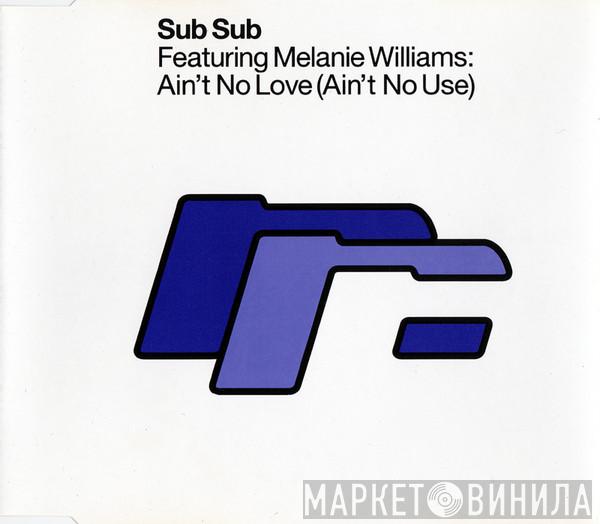 Featuring Sub Sub  Melanie Williams  - Ain't No Love (Ain't No Use)