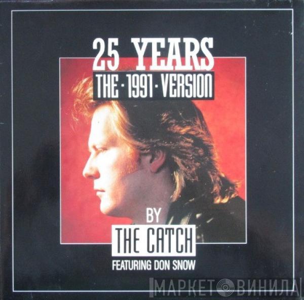 Featuring The Catch  Don Snow  - 25 Years (The 1991 Version)