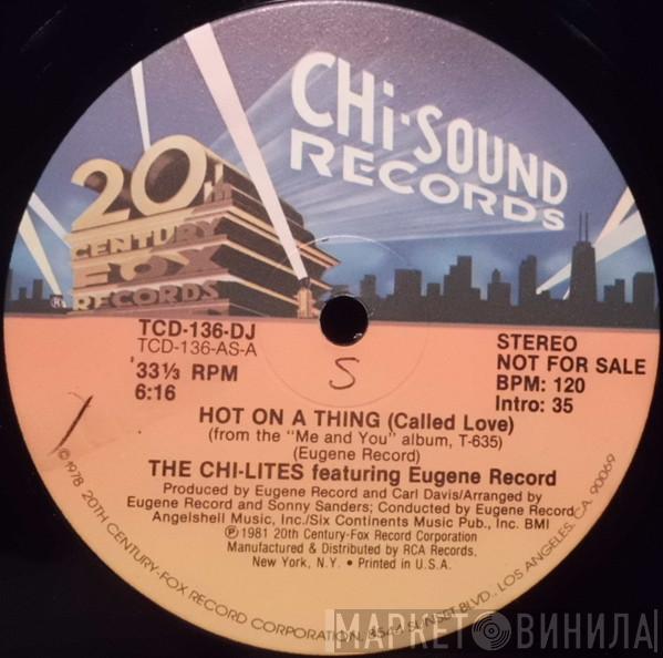 Featuring The Chi-Lites  Eugene Record  - Hot On A Thing (Called Love)