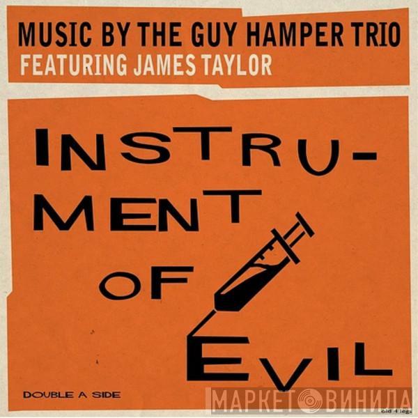 Featuring The Guy Hamper Trio  James Taylor  - Instrument Of Evil