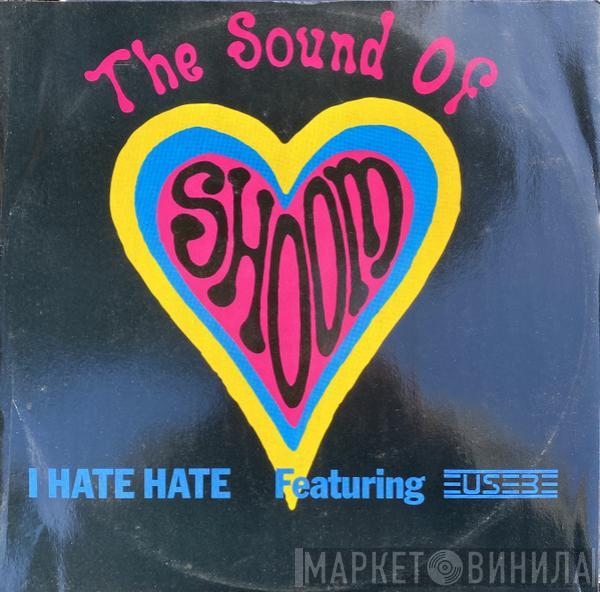 Featuring The Sound Of Shoom  Steve Eusebe  - I Hate Hate