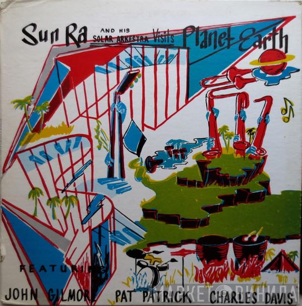 Featuring The Sun Ra Arkestra , John Gilmore , Pat Patrick  Charles Davis   - Visits Planet Earth