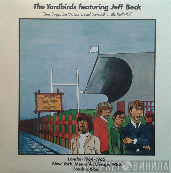 Featuring The Yardbirds , Jeff Beck , Chris Dreja , Jim McCarty , Paul Samwell-Smith  Keith Relf  - London 1964-1965 New York, Memphis, Chicago 1965 London 1966