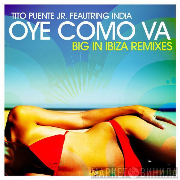 Featuring Tito Puente Jr.  India  - Oye Como Va (Big In Ibiza Remixes)