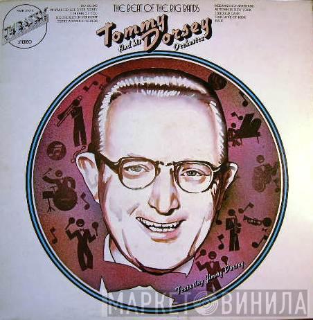 Featuring Tommy Dorsey And His Orchestra  Jimmy Dorsey  - The Beat Of The Big Bands