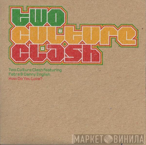 Featuring Two Culture Clash & Patra  Danny English  - How Do You Love?