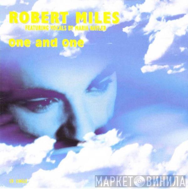 Featuring Vocals By Robert Miles  Maria Nayler  - One And One