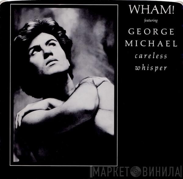 Featuring Wham!  George Michael  - Careless Whisper