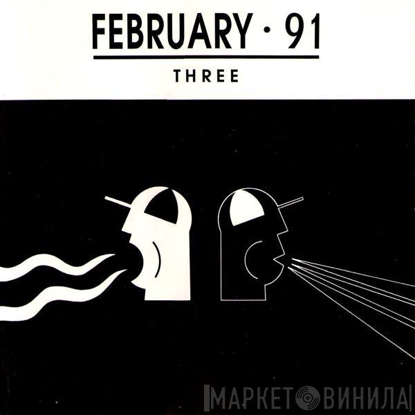  - February 91 - Three