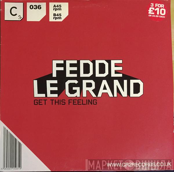 Fedde Le Grand - Get This Feeling