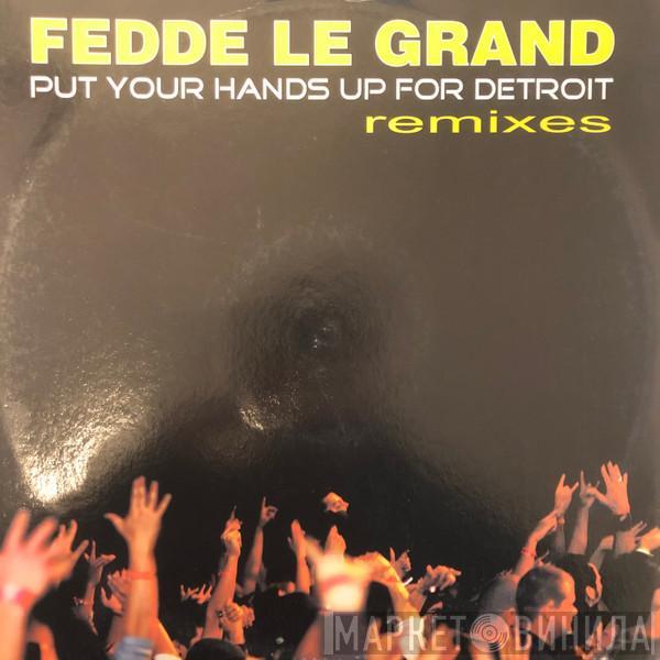 Fedde Le Grand - Put Your Hands Up For Detroit (Remixes)