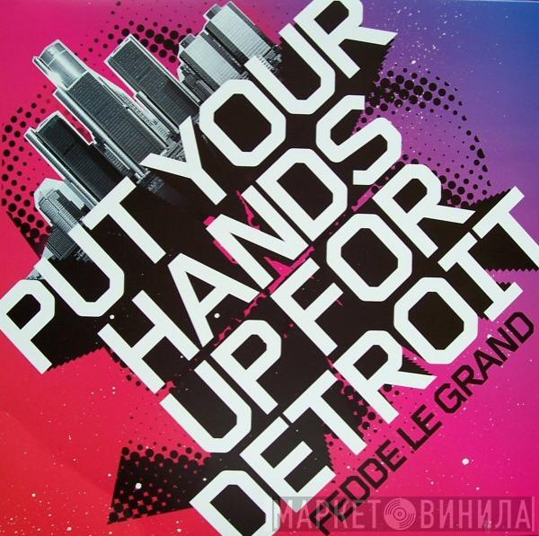 Fedde Le Grand - Put Your Hands Up For Detroit