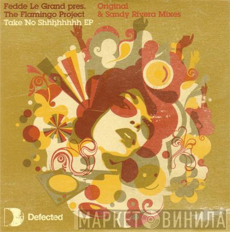 Fedde Le Grand, The Flamingo Project - Take No Shhhhhhhh EP