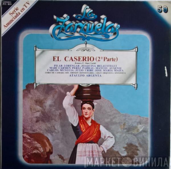 Federico Romero, Guillermo Fernández-Shaw, Jesús Guridi, Mari Carmen Perez Parral, Manuel Ausensi, Carlos Munguía, Julio Uribe, José María Maiza, Gran Orquesta Sinfónica, Coro de Cámara del Orfeón Donostiarra, Ataúlfo Argenta - El Caserio (2ª Parte)