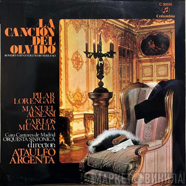 Federico Romero, Guillermo Fernández-Shaw, Jose Serrano, Pilar Lorengar, Manuel Ausensi, Carlos Munguía, Coros Cantores De Madrid, Gran Orquesta Sinfónica, Ataúlfo Argenta - La Canción Del Olvido