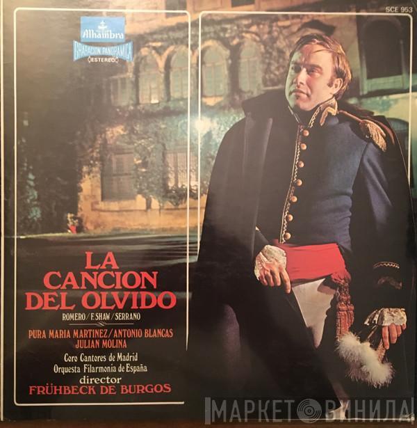 Federico Romero, Guillermo Fernández-Shaw, Jose Serrano, Pura María Martínez, Antonio Blancas, Julián Molina, Coros Cantores De Madrid, Orquesta Filarmonía de España, Rafael Frühbeck De Burgos - La Canción Del Olvido